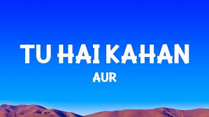 Tu Hai Kahan Lyrics