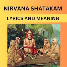 Nirvana Shatakam Lyrics With Meaning