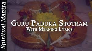 Guru Paduka Stotram Lyrics With Meaning